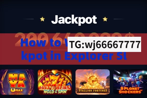 How to Win the Jackpot in Explorer Slots,Explorer Slots Jackpot: The Jitne Ka Tarika to Big Wins