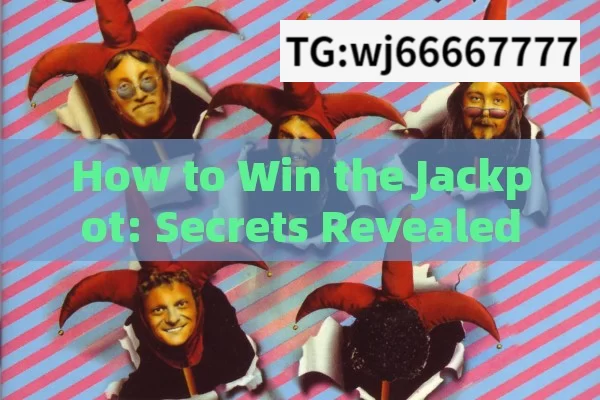 How to Win the Jackpot: Secrets Revealed,Jackpot Kai Se Jite