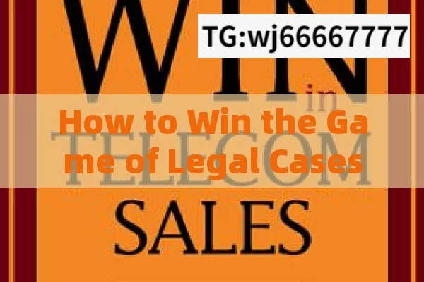 How to Win the Game of Legal Cases: Insights and Strategies for Success