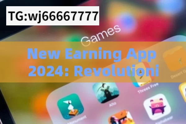 New Earning App 2024: Revolutionizing Income GenerationNew Earning App 2024: A Revolutionary Way to Make Money Online