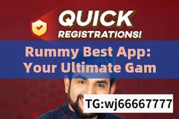 Rummy Best App: Your Ultimate Gaming Companion?