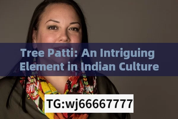 Tree Patti: An Intriguing Element in Indian Culture - What You Need to Know