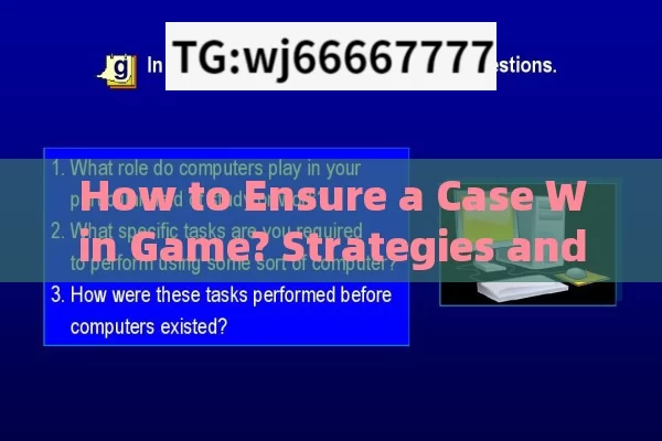 How to Ensure a Case Win Game? Strategies and Insights