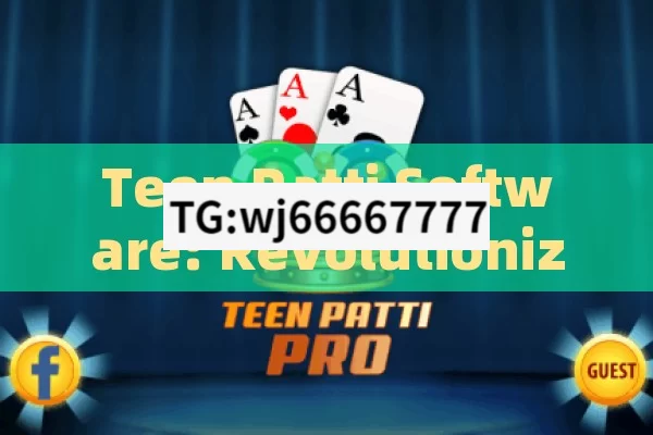 Teen Patti Software: Revolutionizing the World of Card Gaming in India